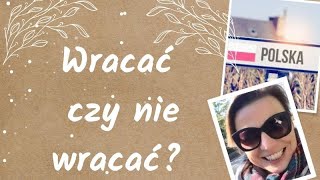 WRACAMY DO POLSKI Wracać czy nie wracać Dlaczego my wracamy [upl. by Pallaten]