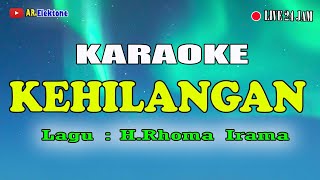 KEHILANGAN ♫ KARAOKE HRHOMA IRAMA  Dangdut Karaoke  Terbaru Paling jernih musiknya [upl. by Ceporah225]