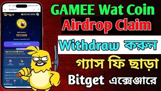 Gamee Airdrop Claim  Gamee Telegram bot withdraw Bitget  Gamee WAT Token withdraw Process [upl. by Aelat]