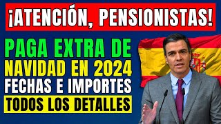 🚨PENSIONISTAS ESPAÑOLES ¡ATENCIÓN 👉 PAGA EXTRA DE NAVIDAD EN 2024 💶 FECHAS E IMPORTES DE PAGO [upl. by Gill]