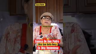 Esposa De Don Pedro Dice Que Doña Rosa Es una Venenosa shorts viralvideo [upl. by Iluj]