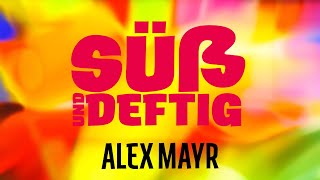 Süß und deftig x Alex Mayr [upl. by Ettelliw50]