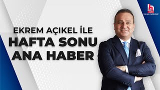 Ekrem Açıkel ile Hafta Sonu Ana Haber 1 Eylül 2024 [upl. by Annala471]