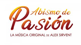 ABISMO DE PASIÓN  Toda la Música Original de Alex Sirvent [upl. by Alleras]