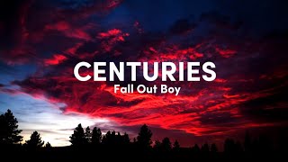 Fall Out Boy  Centuries Lyrics [upl. by Dennet220]