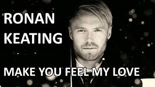 Ronan Keating  Make You Feel My Love Lyrics HD [upl. by Vano]