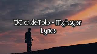 ElGrandeToto  Mghayer Lyrics  الكلمات [upl. by Ardnaxila]