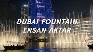 Dubai Fountain  Ensan Aktar by Abdul Majeed Abdullah [upl. by Cleodel]