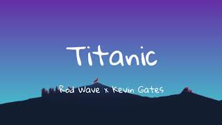 Rod Wave x Kevin Gates  TitanicLyrics [upl. by Gathers]