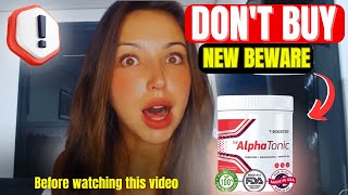 ALPHA TONIC REVIEW 💪🔥BE CAREFUL🔥💪 ALPHA ALPHA TONIC  ALPHA TONIC REVIEWS  ALPHA TONIC SUPPLEMENT [upl. by Bunde]