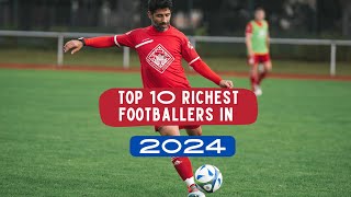 The top 10 richest footballers in 2024 [upl. by Yks658]