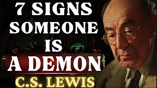 7 Signs Someone in Your Life is a Demon  SEEK GODS PROTECTION   CS Lewis 2024 [upl. by Hadik]