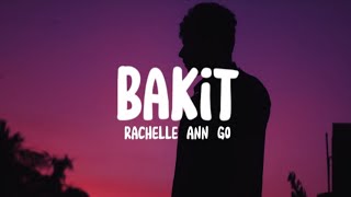 Rachelle Ann Go  Bakit Lyrics [upl. by Atteynad577]