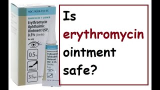 Is erythromycin ointment safe [upl. by Drofliw]