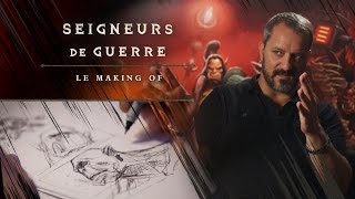 L’histoire de Seigneurs de guerre  le making of [upl. by Panther]