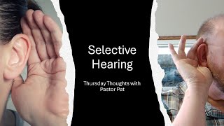 Thursday Thoughts Selective Hearing [upl. by Nolek]