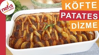 Fırında Köfte Patates Dizme Yemeği  Kolay Fırın Yemeklerinden Mutlaka Deneyin [upl. by Ivar]