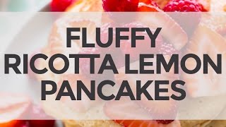 Fluffy Lemon Ricotta Pancakes [upl. by Alet]