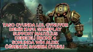 LOL GÜNLÜKLERİ  BRONZ IV TASODAN legend of legends OYNAYIŞLARI  NAUTİLUS SUPPORT [upl. by Eskill]