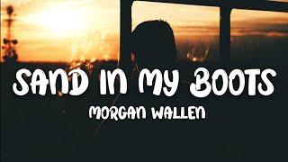 Morgan Wallen  Sand In My Boots Lyrics [upl. by Euhsoj]