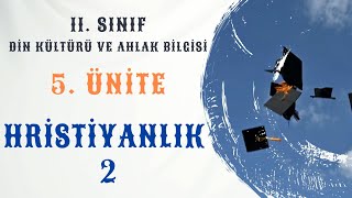 11 Sınıf Din Kültürü ve Ahlak Bilgisi  5 Ünite Yahudilik ve Hristiyanlık  Hristiyanlık 2 [upl. by Nnaear290]