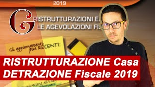 RISTRUTTURAZIONE Casa DETRAZIONE Fiscale 2019 [upl. by Gnuj]