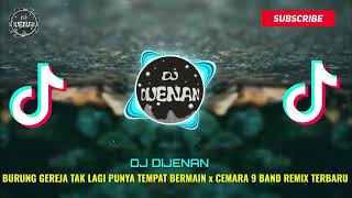 DJ BURUNG GEREJA TAK LAGI PUNYA TEMPAT BERMAIN x CEMARA SEMBILAN BAND REMIX TERBARU [upl. by Ettesyl735]