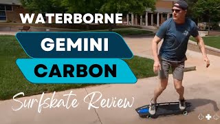 Waterborne Gemini Carbon Surfskate Review [upl. by Zetnom721]