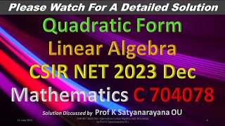 CSIR NET 2023 Dec Quadratic Form Linear Algebra Soln Discussed by Prof K Satyanarayana O U [upl. by Itnavart730]