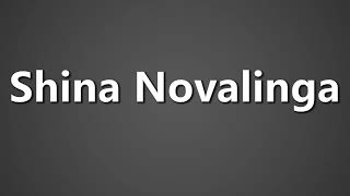 How To Pronounce Shina Novalinga [upl. by Notxam]