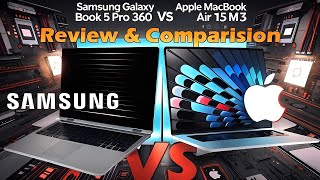 Galaxy Book 5 Pro 360 vs MacBook Air 15 M3  spec review amp comparison [upl. by Annaoi732]