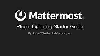 Mattermost Dev Talk  Plugin Starter Guide [upl. by Tommi]