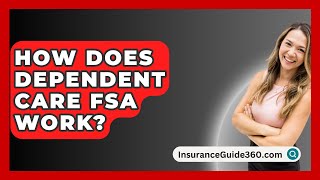 How Does Dependent Care FSA Work  InsuranceGuide360com [upl. by Card778]