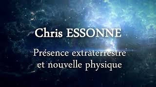 Présence extraterrestre et nouvelle Physique  Chris ESSONNE  Extrait [upl. by Akerue97]