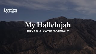 My Hallelujah Lyric Video  Bryan amp Katie Torwalt [upl. by Gnahc358]