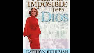 Nada es imposible para Dios  Kathryn Kuhlman  Audiolibro [upl. by Onabru159]