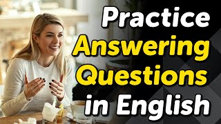 Practice Answering Common Questions in English 50 Example Responses [upl. by Merrill]