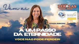 1510 A UM PASSO DA ETERNIDADE com Maiza Ribeiro FALTAM 3 DIAS I Liçao Escola Sabatina I Reavivados [upl. by Becca]