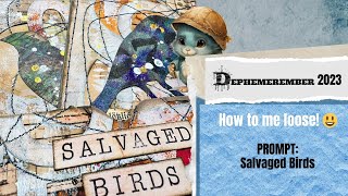 How to be Loose Salvaged Birds 🦉Dephemerember Dec 5 [upl. by Armbrecht]