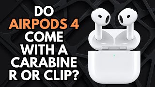 Do AirPods 4 come with a carabiner or clip [upl. by Kathleen]