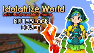 Idolatrize World  Keiki Haniyasushins Theme  Minecraft Note Block Cover [upl. by Anauqes]