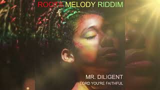 Mr Diligent  Lord Youre Faithful Roots Melody Riddim [upl. by Htiekram]