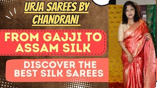 From Gajji to Assam Silk Discover the Best Silk Sarees  Epi63  URJA SAREES by Chandrani [upl. by Dnalevets629]