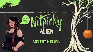 Talktober 2024 Day 3 Nitpicky Alien by Ardent Melody [upl. by Ezarras]