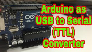 How to use Arduino as USB to TTL Serial converter  Easy Tutorial [upl. by Deehsar]