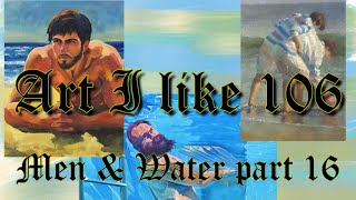 Art I like 106 Men amp Water part 16 [upl. by Archer306]