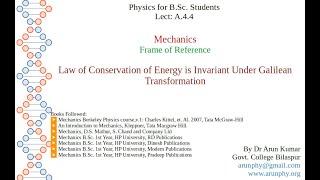 Lect A44 Law of Conservation of Energy is Invariant Under Galilean Transformation [upl. by Lemay]