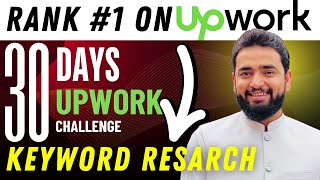 Rank 1 on Upwork in 2025  Keyword Research for Upwork profile  30 days Upwork challenge [upl. by Wampler]