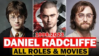 Daniel Radcliffe all roles and movies19992023complete list [upl. by Legra]