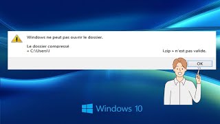 Windows ne peut pas ouvrir le dossier compressé Le dossier compressé nest pas valide Windows 10 [upl. by Inalel]